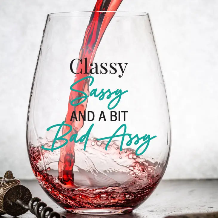Classy Sassy and A Bit Bad Assy 15oz Wine Glass