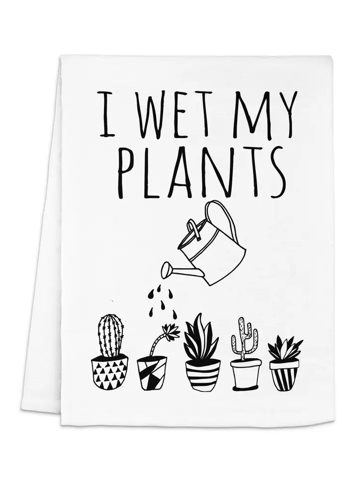 I Wet My Plants - Kitchen Towel