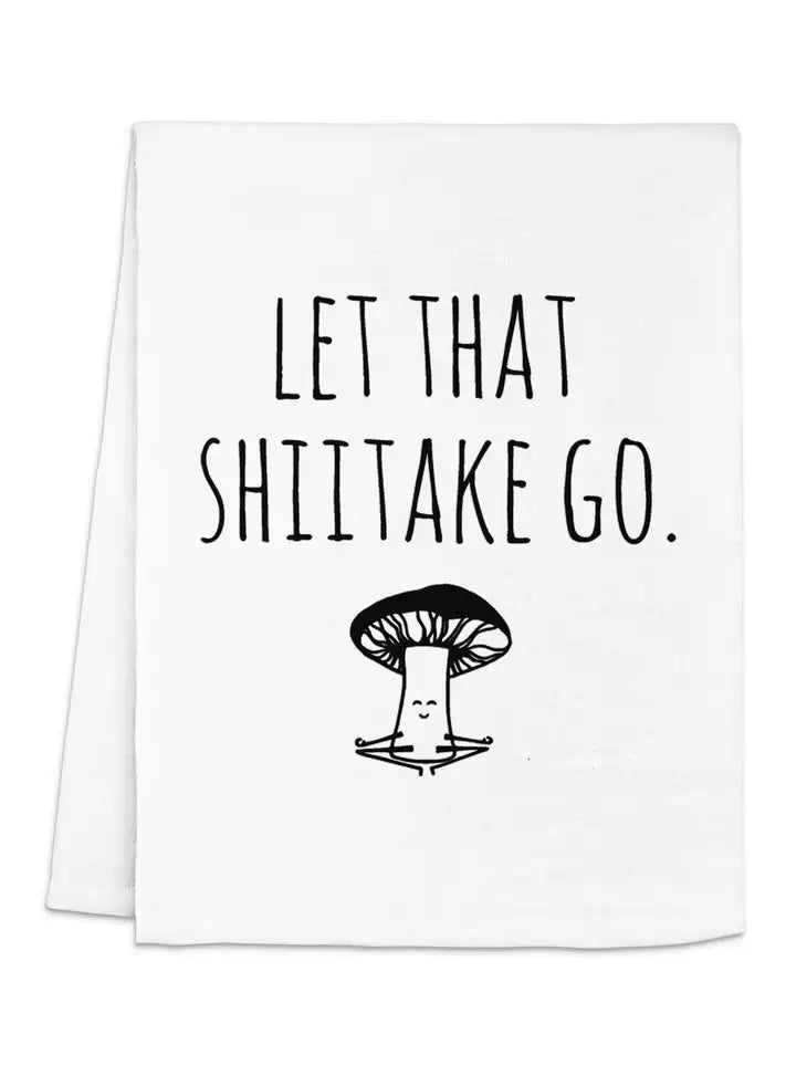 Let That Shitake Go - Kitchen Towel