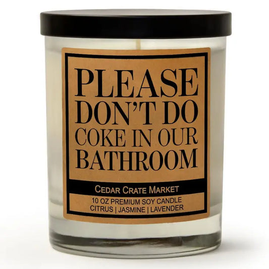 Please Don't Do Coke in Our Bathroom Soy Candle