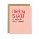 Valentine's Day Card - Foreplay